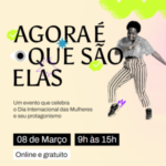 Agora é Que São Elas: evento online e gratuito celebra o Dia das Mulheres com grandes lideranças femininas do capitalismo brasileiro