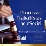 Curso Processos Trabalhistas no eSocial na Modalidade EAD