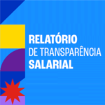 Empresas têm até 30 de agosto para preencher o Relatório de Transparência Salarial